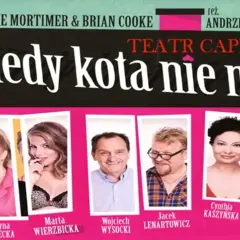 Plakat teatralny "Kiedy kota nie ma" z obsadą: Katarzyna Skrzynecka, Marta Wierzbicka, Wojciech Wysocki, Jacek Lenartowicz, Cynthia Kaszyńska.