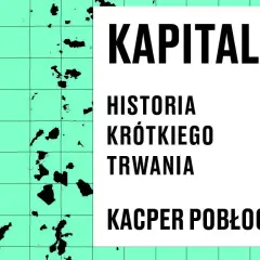 Kapitalizm: nowe spojrzenie na historię krótkiego trwania