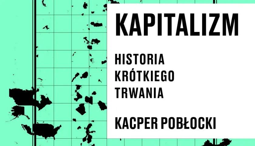 Kapitalizm: nowe spojrzenie na historię krótkiego trwania